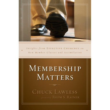 Membership Matters: Insights from Effective Churches on New Member Classes and Assimilation