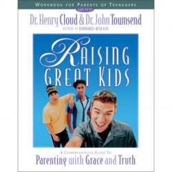 Raising Great Kids Workbook for Parents of Teenagers: A Comprehensive Guide to Parenting with Grace and Truth