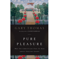 Pure Pleasure: Why Do Christians Feel So Bad about Feeling Good?