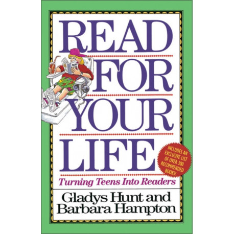 Read for Your Life: Turning Teens into Readers