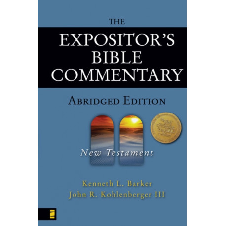 The Expositor's Bible Commentary - Abridged Edition: New Testament