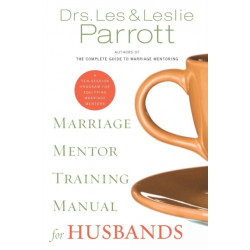 Marriage Mentor Training Manual for Husbands: A Ten-Session Program for Equipping Marriage Mentors