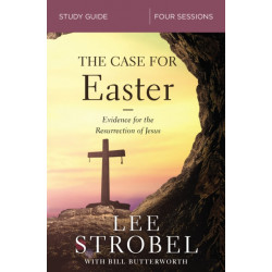 The Case for Easter Bible Study Guide: Investigating the Evidence for the Resurrection