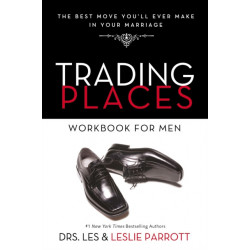 Trading Places Workbook for Men: The Best Move You'll Ever Make in Your Marriage