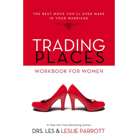 Trading Places Workbook for Women: The Best Move You'll Ever Make in Your Marriage