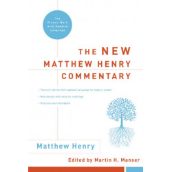 The New Matthew Henry Commentary: The Classic Work with Updated Language