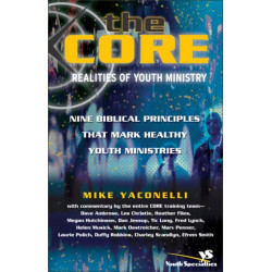 The Core Realities of Youth Ministry: Nine Biblical Principles That Mark Healthy Youth Ministries