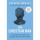 The Christian Man: A Conversation About the 10 Issues Men Say Matter Most