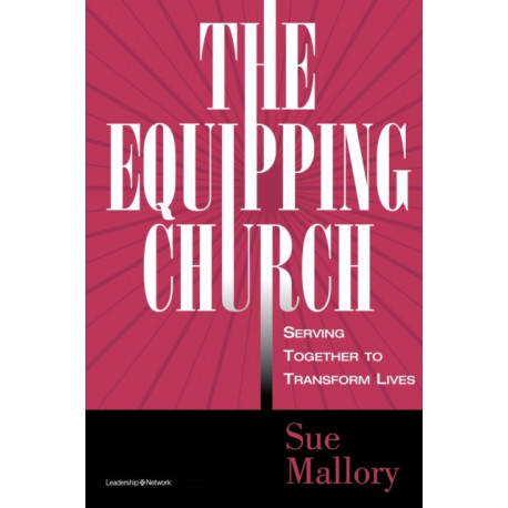 The Equipping Church: Serving Together to Transform Lives