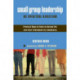 Small Group Leadership as Spiritual Direction: Practical Ways to Blend an Ancient Art into Your Contemporary Community