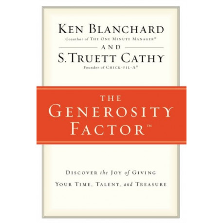 The Generosity Factor: Discover the Joy of Giving Your Time, Talent, and Treasure