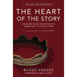 The Heart of the Story: Discover Your Life Within the Grand Epic of God’s Story