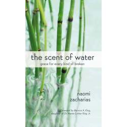 The Scent of Water: Grace for Every Kind of Broken