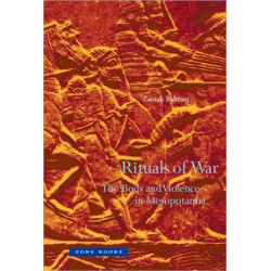 Rituals of War: The Body and Violence in Mesopotamia