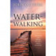 Water-Walking: Discovering and Obeying Your Call to Radical Discipleship