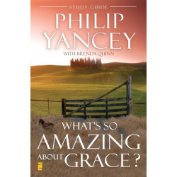 What's So Amazing About Grace? Study Guide: The Key to Transforming a Broken World