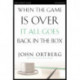 When the Game Is Over, It All Goes Back in the Box Bible Study Participant's Guide: Six Sessions on Living Life in the Light of Eternity