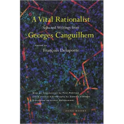 A Vital Rationalist: Selected Writings from Georges Canguilhem