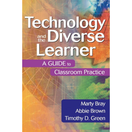 Technology and the Diverse Learner: A Guide to Classroom Practice