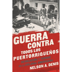 Guerra Contra Todos los Puertorriquenos: Revolucion y Terror en la Colonia Americana