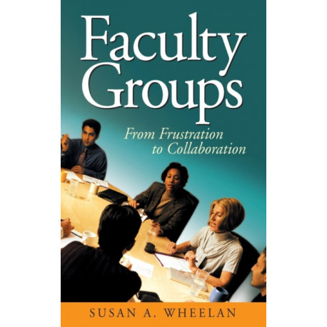 Faculty Groups: From Frustration to Collaboration