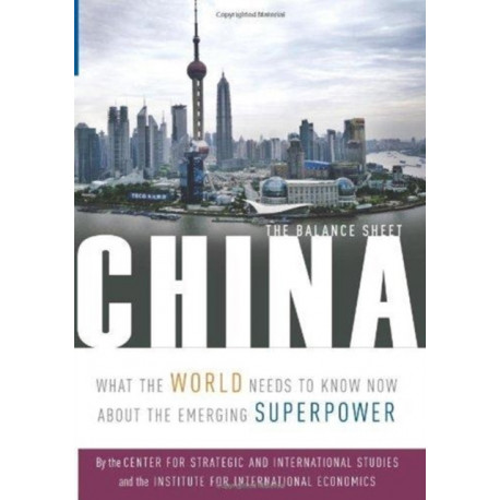 China – The Balance Sheet – What the World Needs to Know Now About the Emerging Superpower