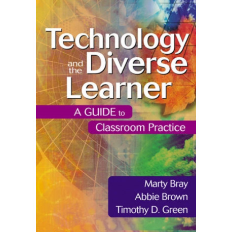 Technology and the Diverse Learner: A Guide to Classroom Practice