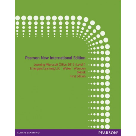 Learning Microsoft Office 2013: Pearson New International Edition