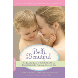 Belli Beautiful: The Essential Guide to the Safest Health and Beauty Products for Pregnancy, Mom, and Baby