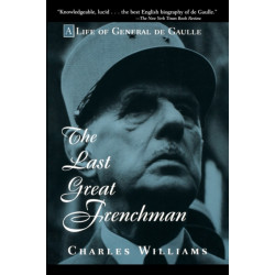 The Last Great Frenchman: A Life of General De Gaulle