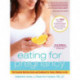 Eating for Pregnancy: The Essential Nutrition Guide and Cookbook for Today's Mothers-to-Be