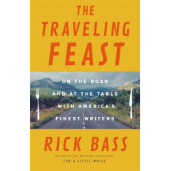 The Traveling Feast: On the Road and at the Table with My Heroes