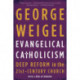 Evangelical Catholicism: Deep Reform in the 21st-Century Church