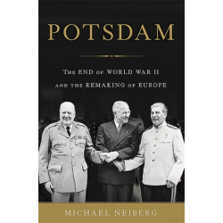 Potsdam: The End of World War II and the Remaking of Europe