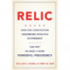 Relic: How Our Constitution Undermines Effective Government--and Why We Need a More Powerful Presidency