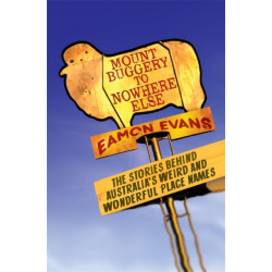 Mount Buggery to Nowhere Else: The stories behind Australia's weird and wonderful place names