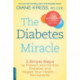 The Diabetes Miracle: 3 Simple Steps to Prevent and Control Diabetes and Regain Your Health . . . Permanently