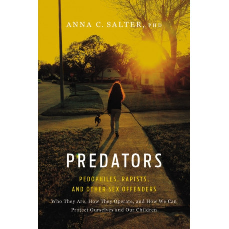 Predators: Pedophiles, Rapists, And Other Sex Offenders