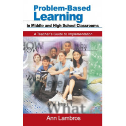 Problem-Based Learning in Middle and High School Classrooms: A Teacher's Guide to Implementation