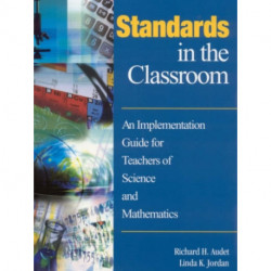 Standards in the Classroom: An Implementation Guide for Teachers of Science and Mathematics