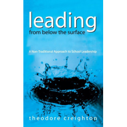 Leading From Below the Surface: A Non-Traditional Approach to School Leadership
