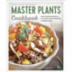Master Plants Cookbook: The 33 Most Healing Superfoods for Optimum Health