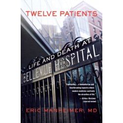Twelve Patients: Life and Death at Bellevue Hospital