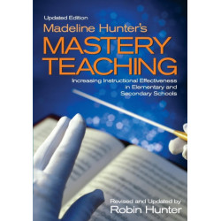 Madeline Hunter's Mastery Teaching: Increasing Instructional Effectiveness in Elementary and Secondary Schools