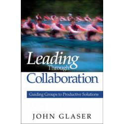 Leading Through Collaboration: Guiding Groups to Productive Solutions