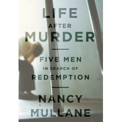 Life After Murder: Five Men in Search of Redemption