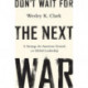 Don't Wait for the Next War: A Strategy for American Growth and Global Leadership