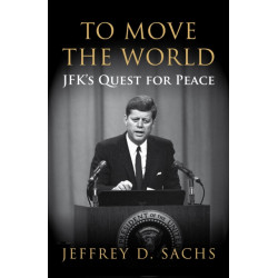 To Move The World: JFK's Quest for Peace
