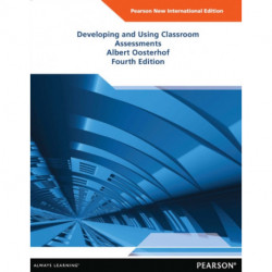 Developing and Using Classroom Assessments: Pearson New International Edition