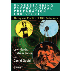 Understanding Psychological Preparation for Sport: Theory and Practice of Elite Performers